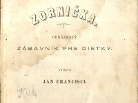 ORNIČKA. Obrázkový zábavník pre dietky. Vydáva Ján Francisci.v Turčianskom Sv. Martine v roku 1871. Titulná strana a úryvok z rozprávky Poklad